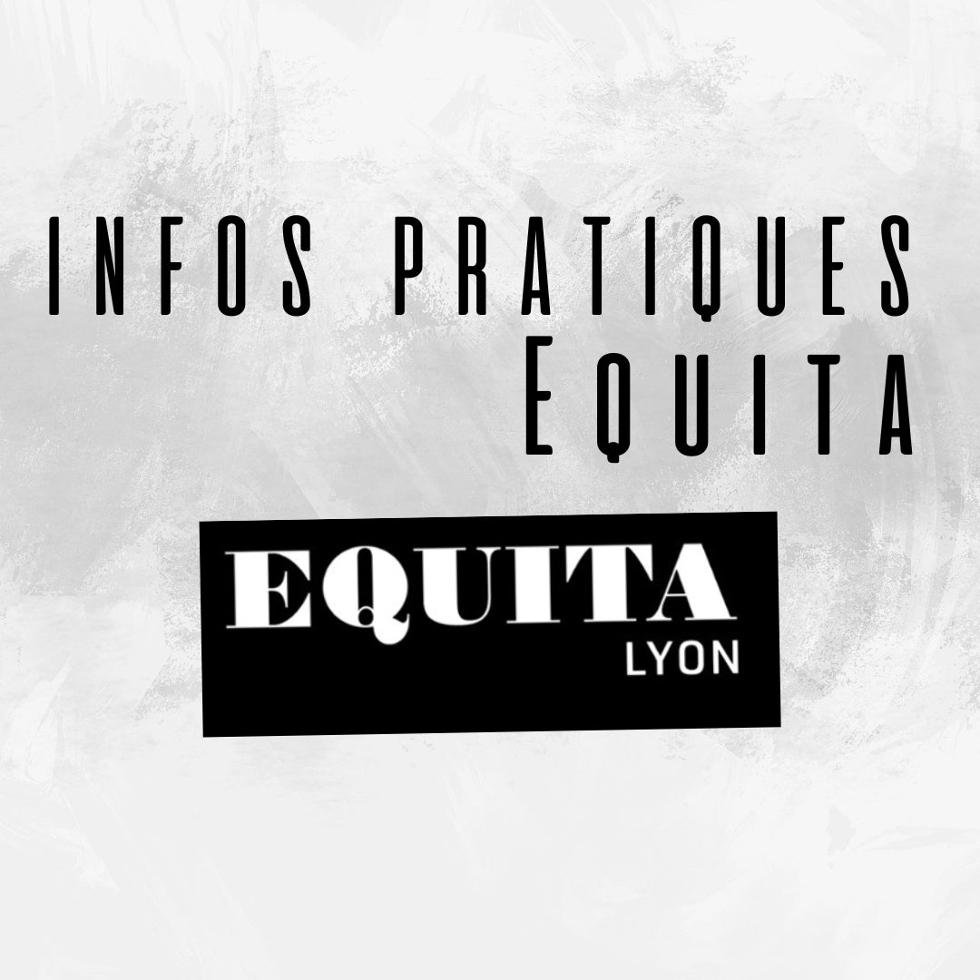 Informations pratiques Equita Lyon